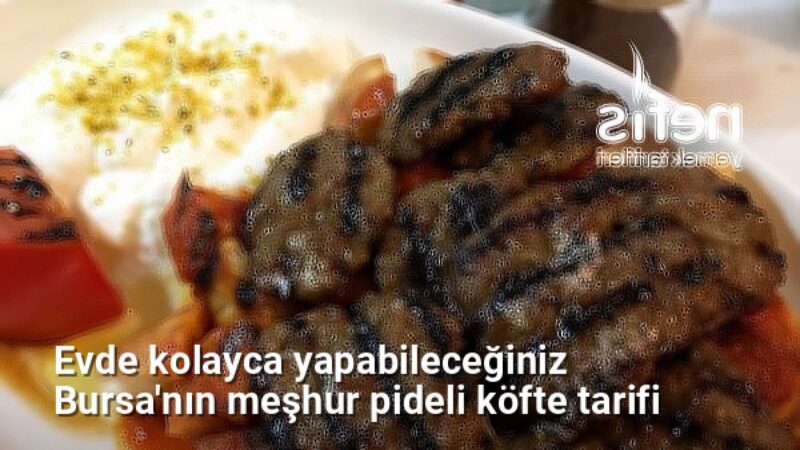 Evde kolayca yapabileceğiniz Bursa'nın meşhur pideli köfte tarifi - bursalezzet.net.tc