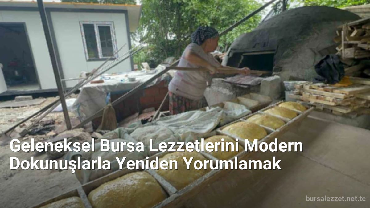Geleneksel Bursa Lezzetlerini Modern Dokunuşlarla Yeniden Yorumlamak - bursalezzet.net.tc