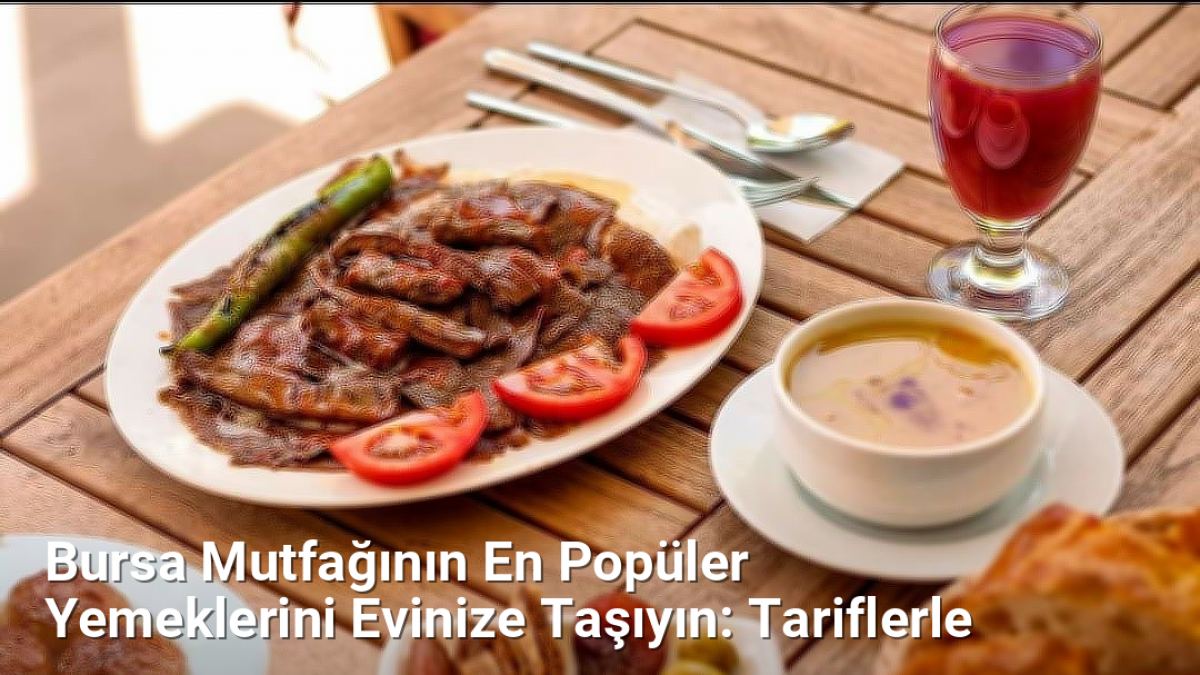 Bursa Mutfağının En Popüler Yemeklerini Evinize Taşıyın: Tariflerle - bursalezzet.net.tc